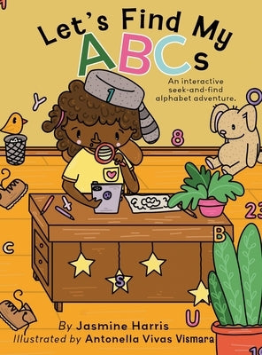 Let's Find My ABCs: An interactive seek-and-find alphabet adventure. by Harris, Jasmine