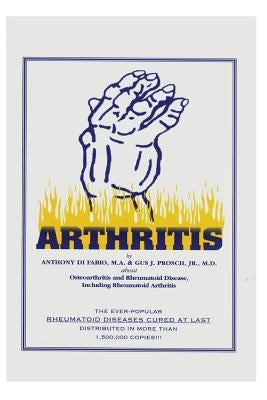 Arthritis: Osteoarthritis and Rheumatoid Disease Including Rheumatoid Arthritis by Prosch MD, Gus J.