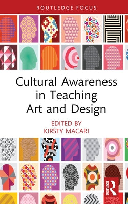 Cultural Awareness in Teaching Art and Design by Macari, Kirsty