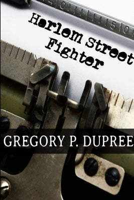 Harlem Street Fighter by Dupree, Gregory