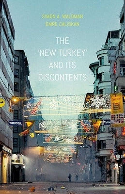 The New Turkey and Its Discontents by Waldman, Simon
