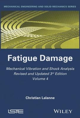 Mechanical Vibration and Shock Analysis, Fatigue Damage by Lalanne, Christian