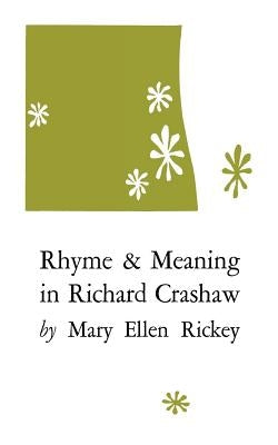 Rhyme and Meaning in Richard Crashaw by Rickey, Mary Ellen