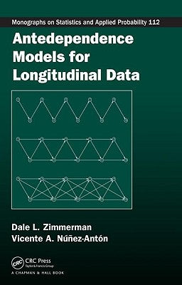 Antedependence Models for Longitudinal Data by Zimmerman, Dale L.