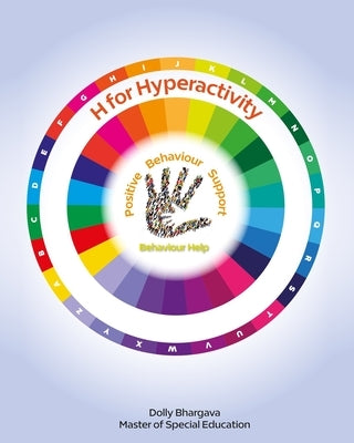 H for Hyperactivity: Positive Behaviour Support by Bhargava, Dolly