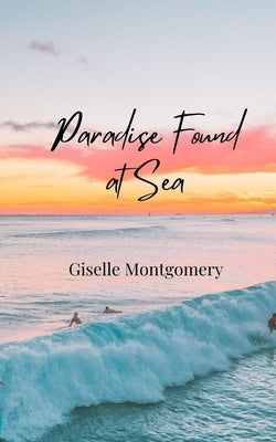 Paradise Found at Sea by Montgomery, Giselle