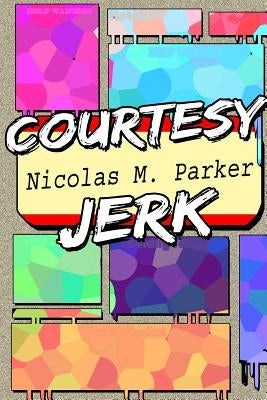 Courtesy Jerk by Parker, Nicolas