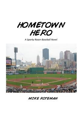 Hometown Hero: A Sparky Rosen Baseball Novel by Roteman, Michael