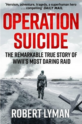 Operation Suicide: The Remarkable Story of the Cockleshell Raid by Lyman, Robert