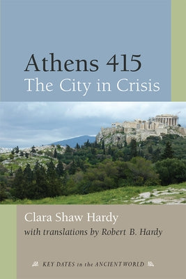 Athens 415: The City in Crisis by Hardy, Clara Shaw