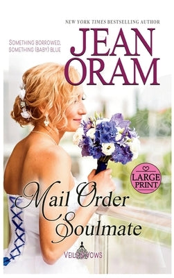 Mail Order Soulmate: A Marriage of Convenience with Baby Romance by Oram, Jean