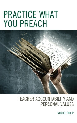 Practice What You Preach: Teacher Accountability and Personal Values by Philp, Nicole