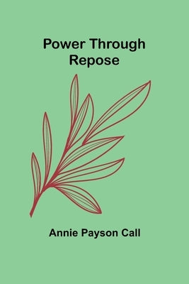 Power Through Repose by Payson Call, Annie
