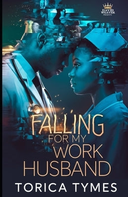 Falling For My Work Husband by Tymes, Torica