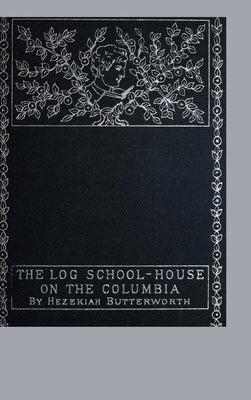 The Log School-House on the Columbia by Butterworth, Hezekiah