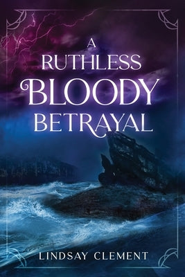 A Ruthless Bloody Betrayal by Clement, Lindsay