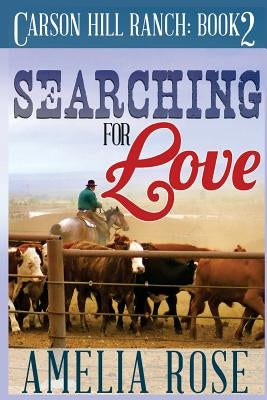 Searching For Love: Contemporary Cowboy Romance by Rose, Amelia