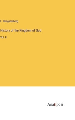 History of the Kingdom of God: Vol. II by Hengstenberg, E.