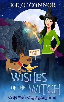 Wishes of the Witch by O'Connor, K. E.