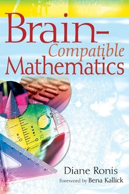 Brain-Compatible Mathematics by Ronis, Diane