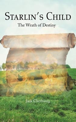 Starlin's Child: The Wrath of Destiny by Cherbourg, Jack