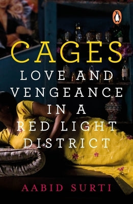 Cages: Love and Vengeance in a Red-Light District by Surti, Aabid