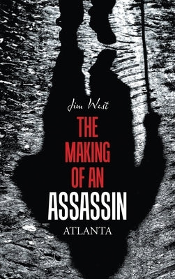 The Making of an Assassin Atlanta by West, Jim