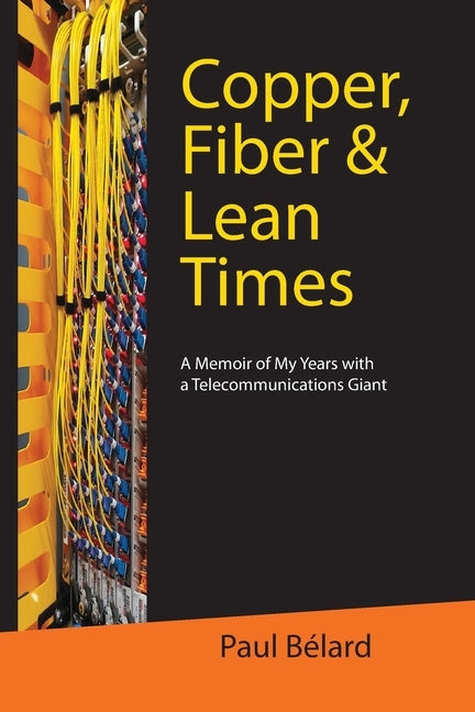 Copper, Fiber & Lean Times by Belard, Paul F.