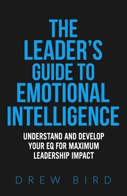 The Leader's Guide to Emotional Intelligence by Bird, Drew
