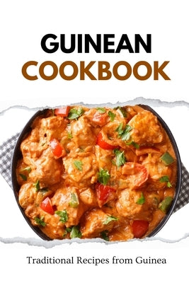 Guinean Cookbook: Traditional Recipes from Guinea by Luxe, Liam