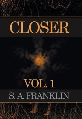 Closer: Vol. 1 by Franklin, S. a.