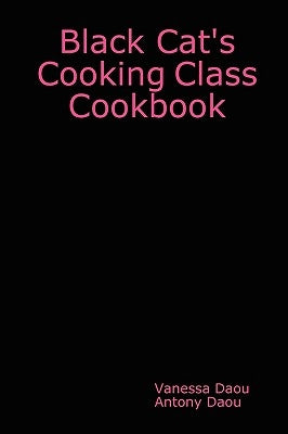 Black Cat's Cooking Class Cookbook by Daou, Antony