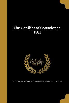 The Conflict of Conscience. 1581 by Woodes, Nathaniel Fl 1580?