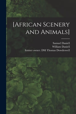 [African Scenery and Animals] by Daniell, Samuel 1775-1811