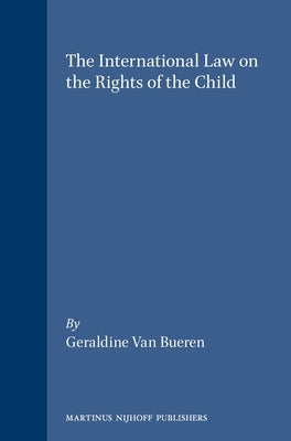 The International Law on the Rights of the Child by Van Bueren, Geraldine