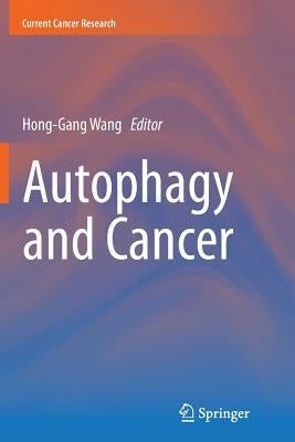 Autophagy and Cancer by Wang, Hong-Gang
