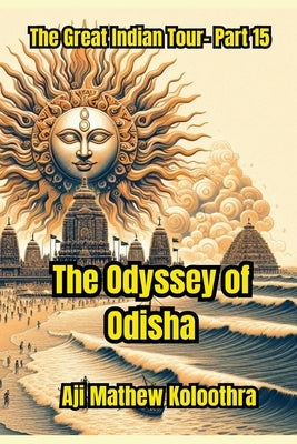 The Odyssey of Odisha: The Great Indian Tour Part 15 by Koloothra, Aji Mathew
