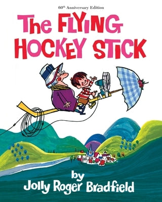 The Flying Hockey Stick: 60th Anniversary Edition by Bradfield, Jolly Roger