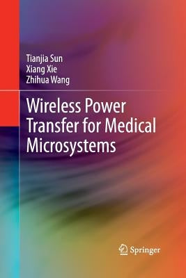 Wireless Power Transfer for Medical Microsystems by Sun, Tianjia