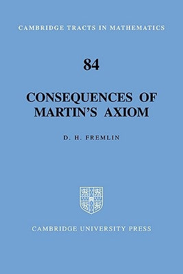 Consequences of Martin's Axiom by Fremlin, D. H.