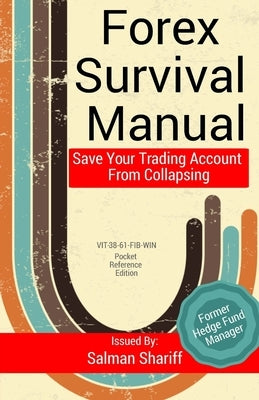 Forex Survival Manual: Save Your Trading Account From Collapsing by Shariff, Salman