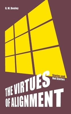 The Virtues of Alignment by Donley, G. M.