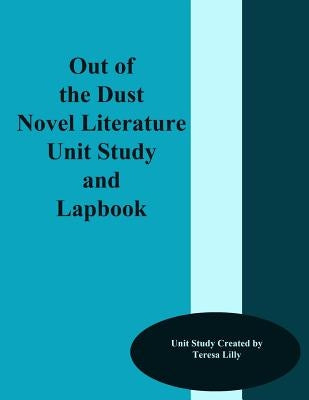 Out of the Dust Novel Literature Unit Study and Lapbook by Lilly, Teresa Ives