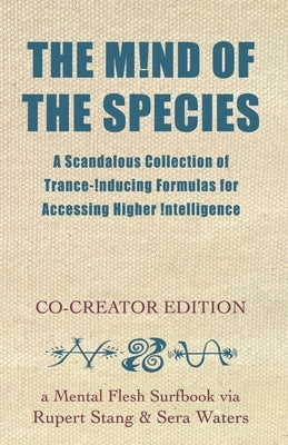 The Mind of The Species: A Scandalous Collection of Trance-Inducing Formulas for Accessing Higher Intelligence (Co-Creator Edition) by Waters, Sera