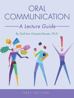 Oral Communication: A Lecture Guide by Greaves-Venzen, Gail-Ann