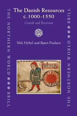The Danish Resources c. 1000-1550 by Hybel, Nils