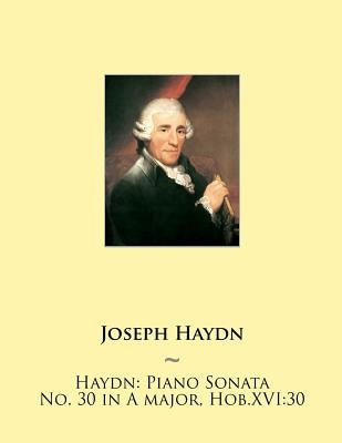 Haydn: Piano Sonata No. 30 in A major, Hob.XVI:30 by Samwise Publishing