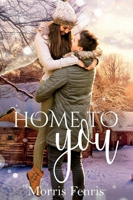 Home To You Series Complete Collection by Fenris, Morris
