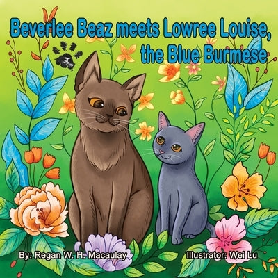 Beverlee Beaz meets Lowree Louise, the Blue Burmese by Macaulay, Regan W. H.