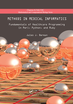 Methods in Medical Informatics: Fundamentals of Healthcare Programming in Perl, Python, and Ruby by Berman, Jules J.